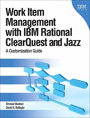 Book Work Item Management with IBM Rational ClearQuest and Jazz: A Customization Guide (IBM Press) free