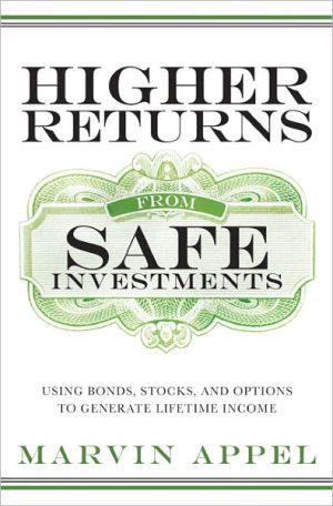 Book Higher Returns from Safe Investments: Using Bonds, Stocks, and Options to Generate Lifetime Income free