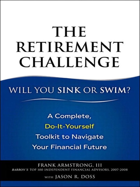 Book Retirement Challenge, The: Will You Sink or Swim?: A Complete, Do-It-Yourself Toolkit to Navigate Your Financial Future free