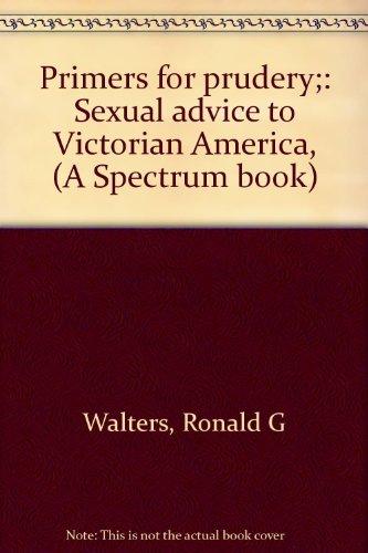 Book Primers for prudery;: Sexual advice to Victorian America, (A Spectrum book) free