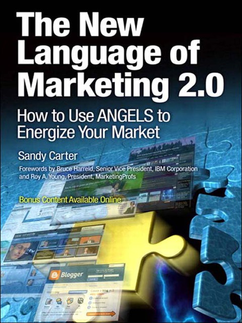 Book New Language of Marketing 2.0, The: How to Use ANGELS to Energize Your Market (IBM Press) free