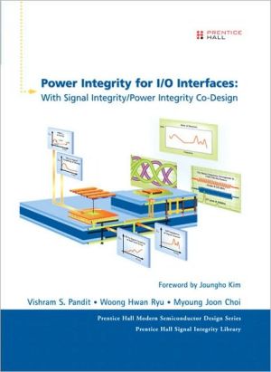 Book Power Integrity for I/O Interfaces: With Signal Integrity/ Power Integrity Co-Design (Prentice Hall Modern Semiconductor Design) free