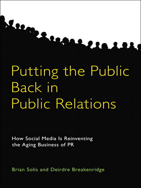 Book Putting the Public Back in Public Relations: How Social Media Is Reinventing the Aging Business of PR free
