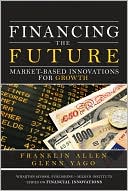 Book Financing the Future: Market-Based Innovations for Growth (Wharton School Publishing--Milken Institute Series on Financial Innovations) free