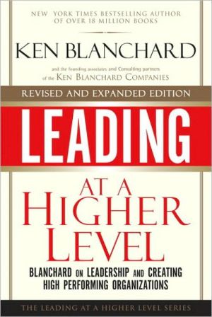 Book Leading at a Higher Level, Revised and Expanded Edition: Blanchard on Leadership and Creating High Performing Organizations free