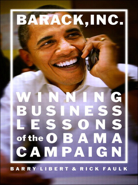 Book Barack, Inc.: Winning Business Lessons of the Obama Campaign free