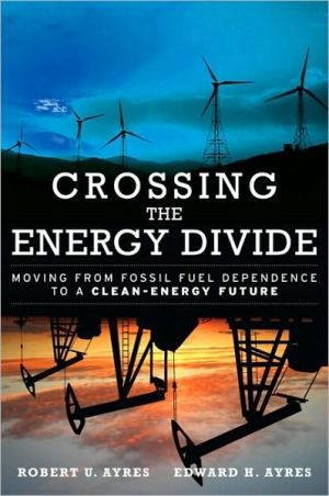 Book Crossing the Energy Divide: Moving from Fossil Fuel Dependence to a Clean-Energy Future free