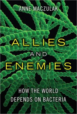 Book Allies and Enemies: How the World Depends on Bacteria (FT Press Science) free