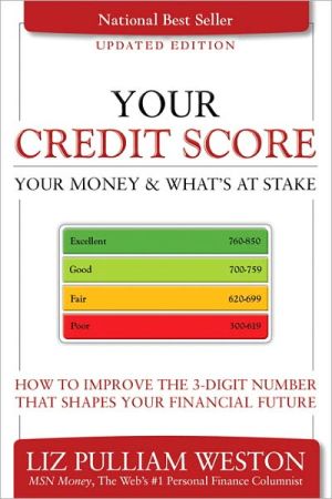 Book Your Credit Score, Your Money & What's at Stake (Updated Edition): How to Improve the 3-Digit Number that Shapes Your Financial Future free