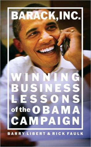 Book Barack, Inc.: Winning Business Lessons of the Obama Campaign free