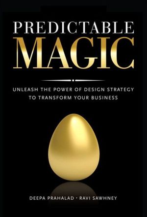 Book Predictable Magic: Unleash the Power of Design Strategy to Transform Your Business free