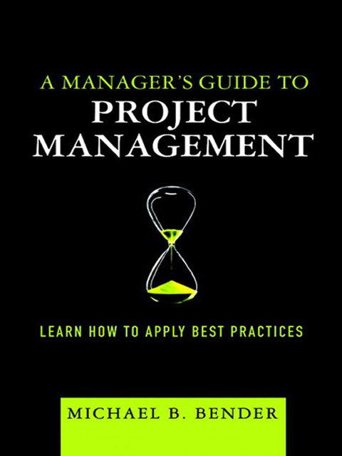 Book Manager's Guide to Project Management, A: Learn How to Apply Best Practices free