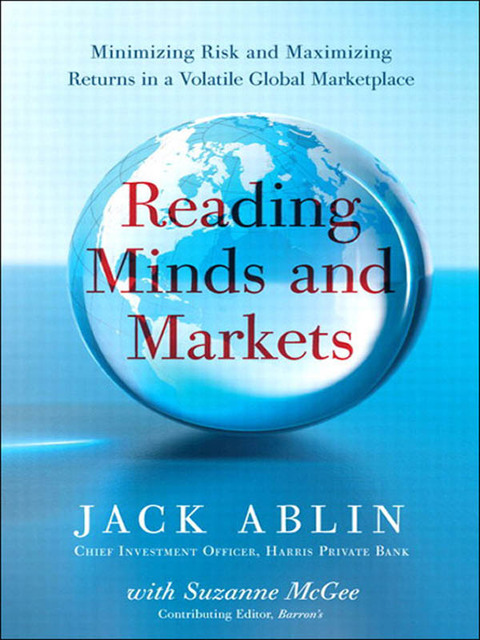 Book Reading Minds and Markets: Minimizing Risk and Maximizing Returns in a Volatile Global Marketplace free