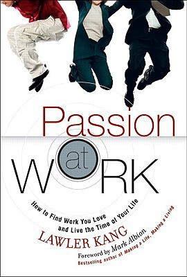 Book Passion at Work: How to Find Work You Love and Live the Time of Your Life free