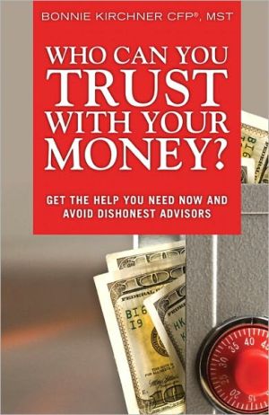 Book Who Can You Trust With Your Money?: Get the Help You Need Now and Avoid Dishonest Advisors free