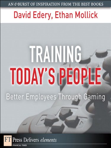 Book Training Today's People: Better Employees Through Gaming (FT Press Delivers Elements) free