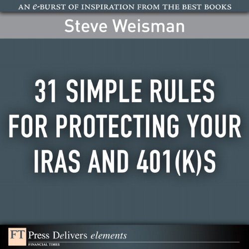 Book 31 Simple Rules for Protecting Your IRAs and 401(k)s (FT Press Delivers Elements) free