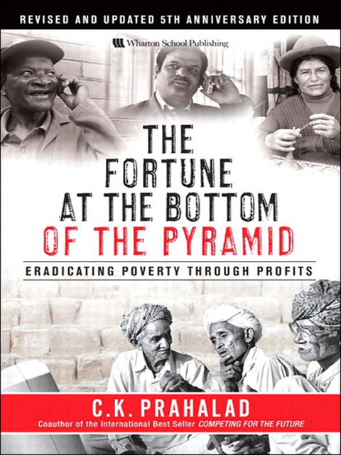 Book Fortune at the Bottom of the Pyramid, Revised and Updated 5th Anniversary Edition, The: Eradicating Poverty Through Profits free