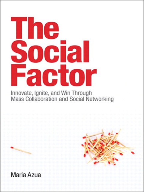 Book Social Factor, The: Innovate, Ignite, and Win through Mass Collaboration and Social Networking (IBM Press) free