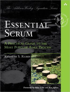 Book Essential Scrum: A Practical Guide to the Most Popular Agile Process (Addison-Wesley Signature): A Practical Guide To The Most Popular Agile Process (Addison-Wesley Signature Series (Cohn)) free