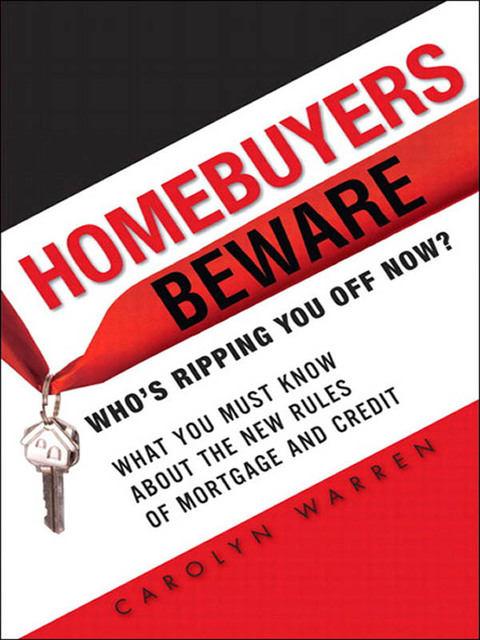 Book Homebuyers Beware: Who's Ripping You Off Now?--What You Must Know About the New Rules of Mortgages and Credit: Whos Ripping You Off Now?--What You Must ... About the New Rules of Mortgages and Credit free