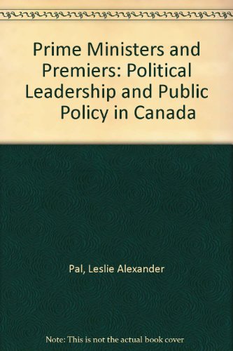 Book Prime Ministers and Premiers: Political Leadership and Public Policy in Canada free