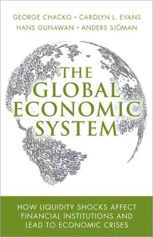 Book The Global Economic System: How Liquidity Shocks Affect Financial Institutions and Lead to Economic Crises free
