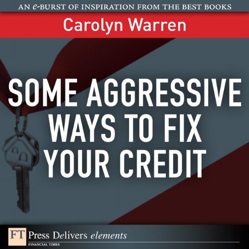 Book Some Aggressive Ways to Fix Your Credit (FT Press Delivers Elements) free