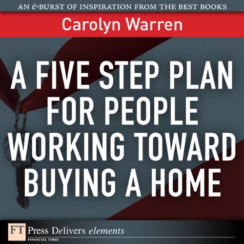 Book A Five-Step Plan for People Working Toward Buying a Home (FT Press Delivers Elements) free
