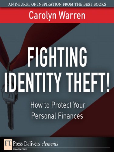 Book Fighting Identity Theft!: How to Protect Your Personal Finances (FT Press Delivers Elements) free