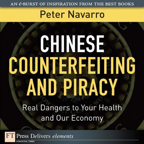 Book Chinese Counterfeiting and Piracy: Real Dangers to Your Health and Our Economy (FT Press Delivers Elements) free