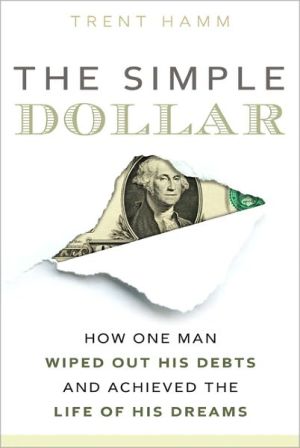 Book The Simple Dollar: How One Man Wiped Out His Debts and Achieved the Life of His Dreams free