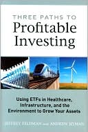 Book Three Paths to Profitable Investing: Using ETFs in Healthcare, Infrastructure, and the Environment to Grow Your Assets free