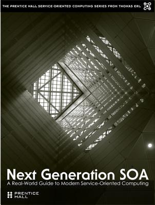 Book Next Generation Soa: A Real-world Guide To Modern Service-oriented Computing free