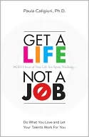Book Get a Life, Not a Job: Do What You Love and Let Your Talents Work For You free