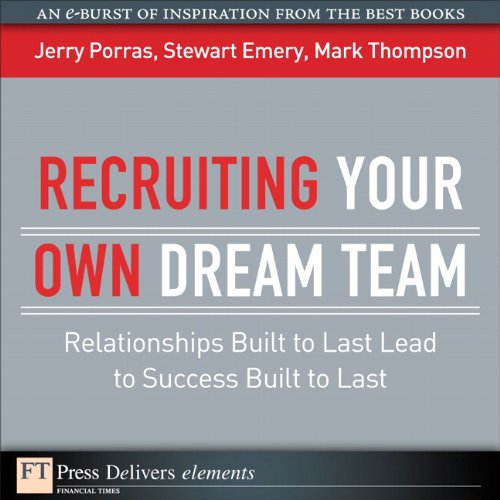 Book Recruiting Your Own Dream Team: Relationships Built to Last Lead to Success Built to Last (FT Press Delivers Elements) free