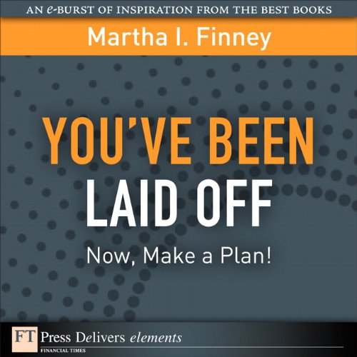 Book You¿ve Been Laid Off: Now, Make a Plan! (FT Press Delivers Elements) free