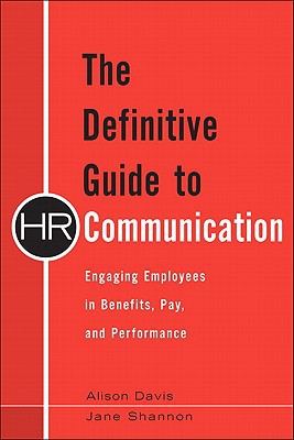 Book The Definitive Guide to HR Communication: Engaging Employees in Benefits, Pay, and Performance free