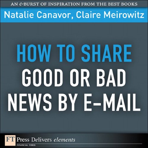 Book How to Share Good or Bad News by E-mail (FT Press Delivers Elements) free