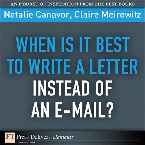 Book When Is It Best to Write a Letter Instead of an E-mail? (FT Press Delivers Elements) free