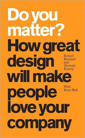 Book Do You Matter?: How Great Design Will Make People Love Your Company free