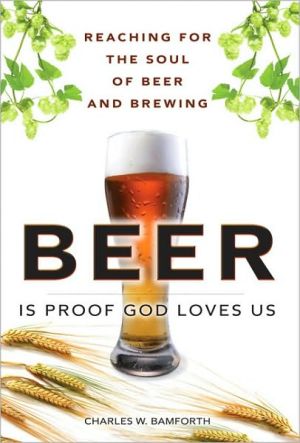 Book Beer Is Proof God Loves Us: Reaching for the Soul of Beer and Brewing (FT Press Science) free