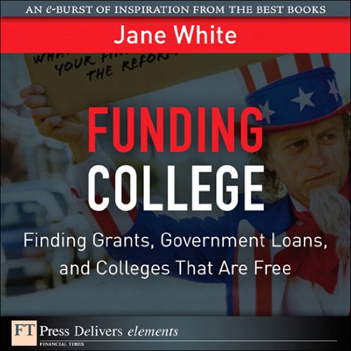 Book Funding College: Finding Grants, Government Loans, and Colleges That Are Free (FT Press Delivers Elements) free