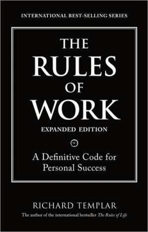Book The Rules of Work: A Definitive Code for Personal Success (Richard Templar's Rules) free