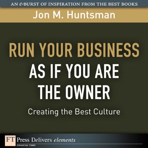 Book Run Your Business as if You Are the Owner: Creating the Best Culture (FT Press Delivers Elements) free