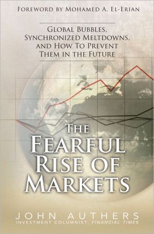 Book The Fearful Rise of Markets: Global Bubbles, Synchronized Meltdowns, and How to Prevent Them in the Future free
