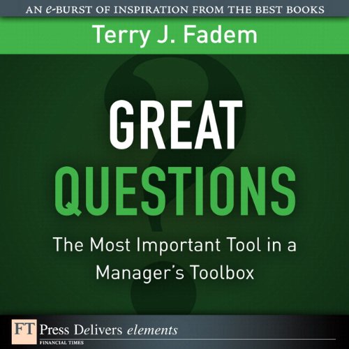 Book Great Questions: The Most Important Tool in a Manager's Toolbox (FT Press Delivers Elements) free
