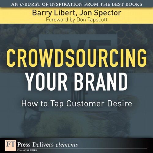 Book Crowdsourcing Your Brand: How to Tap Customer Desire (FT Press Delivers Elements) free
