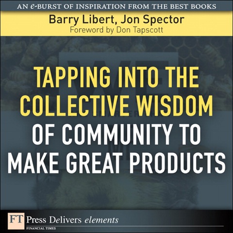 Book Tapping Into the Collective Wisdom of Community to Make Great Products (FT Press Delivers Elements) free