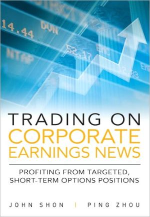 Book Trading on Corporate Earnings News: Profiting from Targeted, Short-Term Options Positions free